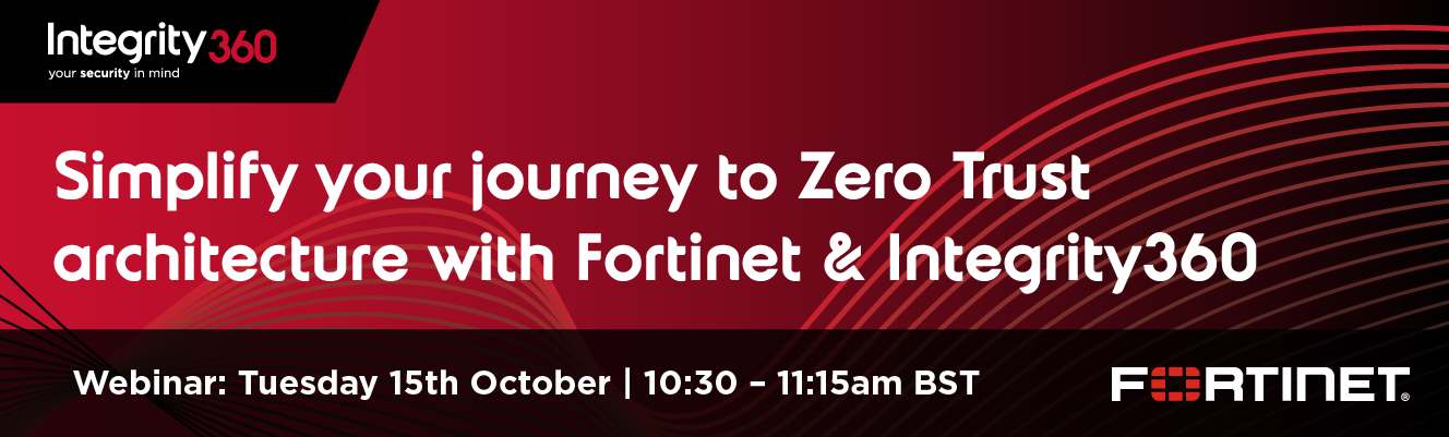 Integrity360 Zero Trust Webinar with Fortinet